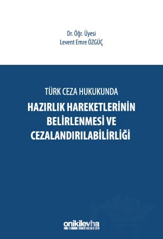 Türk Ceza Hukukunda Hazırlık Hareketlerinin Belirlenmesi ve Cezalandırılabilirliği – Levent Emre Özgüç – On İki Levha Yayınları kitap kapağı