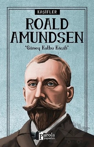 Roald Amundsen - Kaşifler – Turan Tektaş – Parola Yayınları kitap kapağı