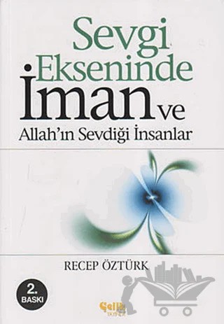 Sevgi Ekseninde İman ve Allah’ın Sevdiği İnsanlar – Recep Öztürk – Çelik Yayınevi kitap kapağı