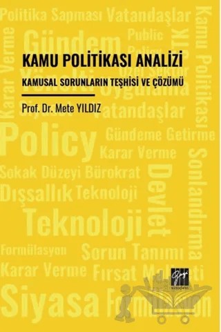 Kamu Politikası Analizi Kamusal Sorunların Teşhisi Ve Çözümü – Mete Yıldız – Gazi Kitabevi kitap kapağı