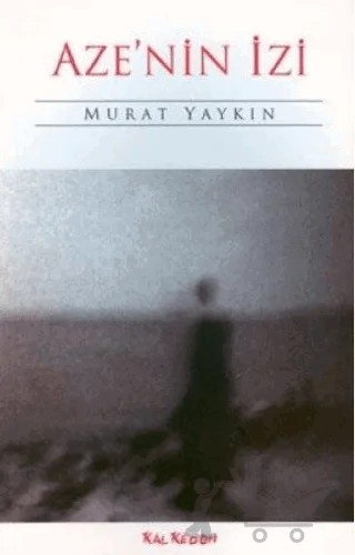 Aze’nin İzi – Murat Yaykın – Kalkedon Yayıncılık kitap kapağı