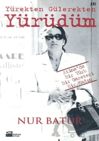 Yürekten Gülerekten Yürüdüm – Nur Batur – Doğan Kitap kitap kapağı