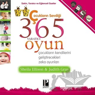 Çocukların Sevdiği 365 Yaratıcı Oyun – Judith Gray, Sheila Ellison – Pozitif Yayınları kitap kapağı