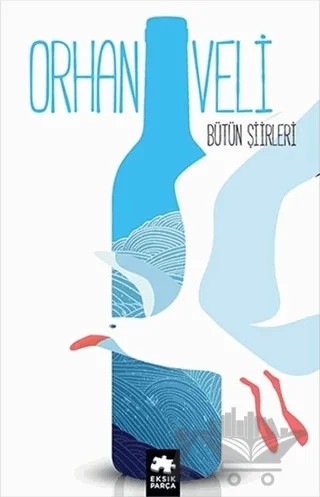 Bütün Şiirleri – Orhan Veli Kanık – Eksik Parça Yayınları kitap kapağı