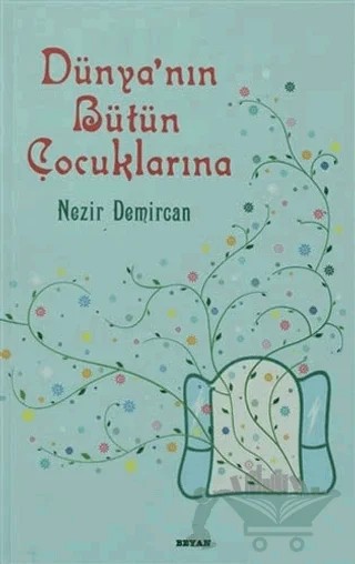 Dünyanın Bütün Çocuklarına – Nezir Demircan – Beyan Yayınları kitap kapağı