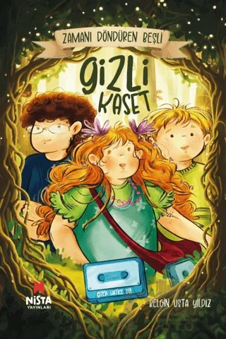 Zamanı Döndüren Beşli - Gizli Kaset – Belgin Usta Yıldız – Nista Yayınları kitap kapağı