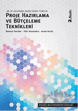 Proje Hazırlama ve Bütçeleme Teknikleri – Alper Akyüz, Nurhan Yentürk, Yiğit Aksakoğlu – İstanbul Bilgi Üniversitesi Yayınları kitap kapağı