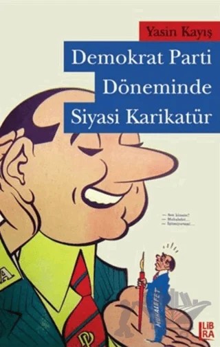 Demokrat Parti Döneminde Siyasi Karikatür – Yasin Kayış – Libra Yayınları kitap kapağı