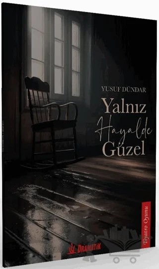 Yalnız Hayalde Güzel – Yusuf Dündar – Dramatik Yayınları kitap kapağı