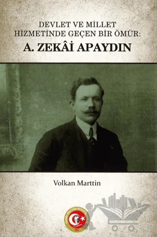 Devlet ve Millet Hizmetinde Geçen Bir Ömür: A. Zekai Apaydın – Volkan Marttin – Atatürk Araştırma Merkezi kitap kapağı