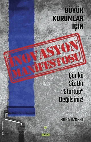 İnovasyon Manifestosu - Büyük Kurumlar İçin – Bora Özkent – ELMA Yayınevi kitap kapağı
