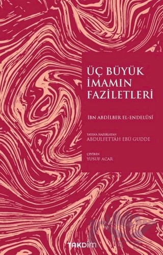 Üç Büyük İmamın Faziletleri – Abdilber El-Endelusi – Takdim kitap kapağı