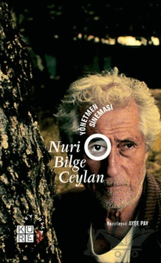 Yönetmen Sineması - Nuri Bilge Ceylan – Ayşe Pay – Küre Yayınları kitap kapağı