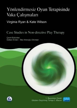 YÖNLENDİRMESİZ OYUN TERAPİSİNDE VAKA ÇALIŞMALARI - Case Studies in Non-directive Play Therapy – Virginia Ryan, Kate Wilson – Nobel Akademik Yayıncılık kitap kapağı