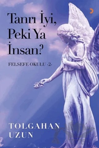 Tanrı İyi, Peki Ya İnsan? - Felsefe Okulu 2 – Tolgahan Uzun – Cinius Yayınları kitap kapağı