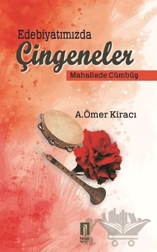 Edebiyatımızda Çingeneler – A. Ömer Kiracı – İlbilge Yayıncılık kitap kapağı