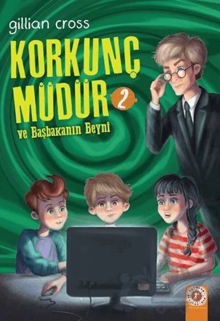 Ve Başkanın Beyni - Korkunç Müdür 2 – Gillian Cross – Artemis Yayınları kitap kapağı