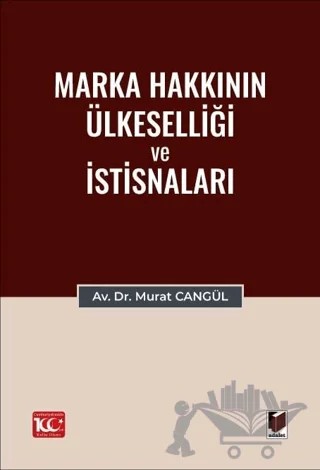 Marka Hakkının Ülkeselliği ve İstisnaları – Murat Cangül – Adalet Yayınevi kitap kapağı