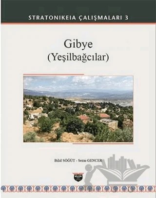 Gibye (Yeşilbağcılar) - Stratonikeia Çalışmaları 3 – Bilal Söğüt, Sezai Gencer – Bilgin Kültür Sanat Yayınları kitap kapağı