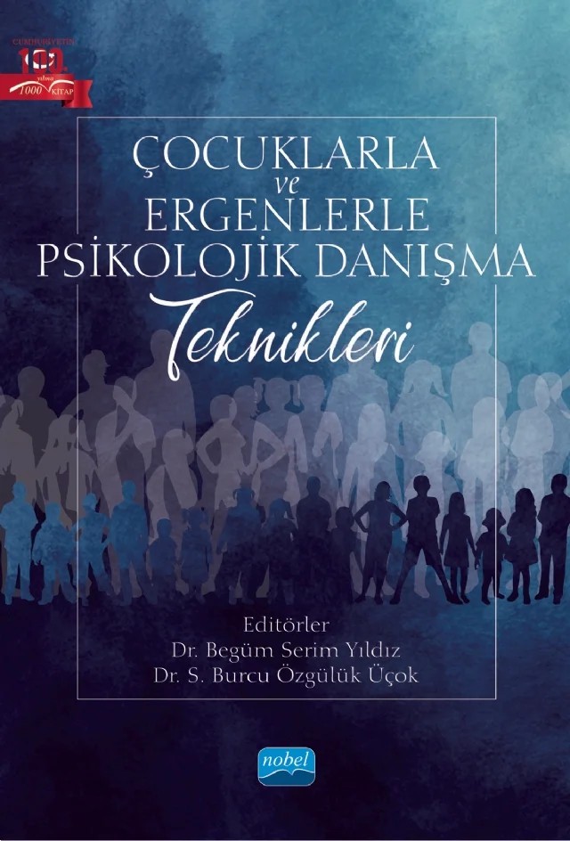 Çocuklarla ve Ergenlerle Psikolojik Danışma Teknikleri – Arzu Aydın Koç, Begüm Serim Yıldız, Bünyamin Atay, Elif Özen, Gizem Öztemür, Gökçen Aydın, H. Billur Çakırer, Nedim Toker, Nil Akat, Özlem Çerezci, Perin Akkavuk, S. Burcu Özgülük Üçok, Selin Ayas – Nobel Akademik Yayıncılık kitap kapağı