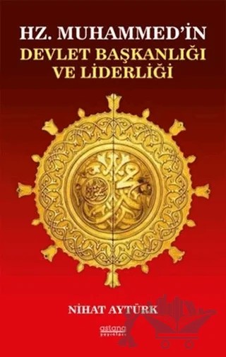 Hz. Muhammed’in Devlet Başkanlığı ve Liderliği – Nihat Aytürk – Astana Yayınları kitap kapağı