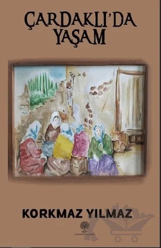 Çardaklı’da Yaşam – Korkmaz Yılmaz – Platanus Publishing kitap kapağı