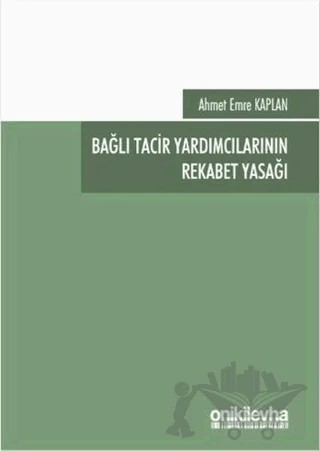Bağlı Tacir Yardımcılarının Rekabet Yasağı – Ahmet Emre Kaplan – On İki Levha Yayınları kitap kapağı