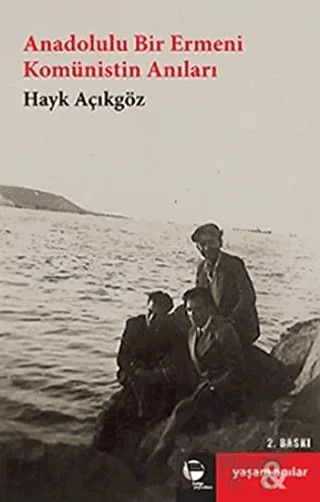 Anadolulu Bir Ermeni Komünistin Anıları – Hayk Açıkgöz – Belge Yayınları kitap kapağı