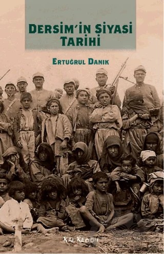 Dersim'in Siyasi Tarihi – Ertuğrul Danık – Kalkedon Yayıncılık kitap kapağı