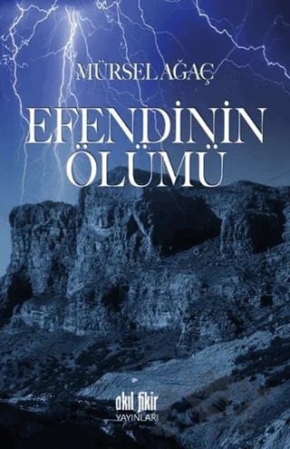 Efendinin Ölümü – Mürsel Ağaç – Akıl Fikir Yayınları kitap kapağı