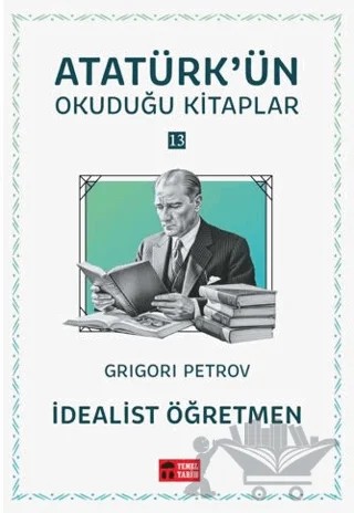 İdealist Öğretmen - Atatürk'ün Okuduğu Kitaplar 13 – Grigori Petrov – Temel Tarih Kitaplığı kitap kapağı