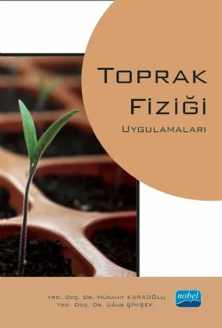 Toprak Fiziği Uygulamaları – Mücahit KARAOĞLU - Uğur ŞİMŞEK – Nobel Akademik Yayıncılık kitap kapağı