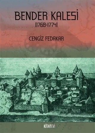 Bender Kalesi (1768-1774) – Cengiz Fedakar – Kitabevi Yayınları kitap kapağı