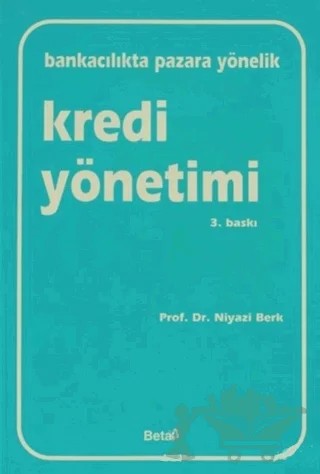 Bankacılıkta Pazara Yönelik Kredi Yönetimi – Niyazi Berk – Beta Yayınevi kitap kapağı