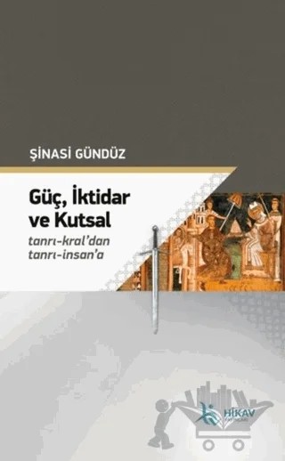 Güç İktidar ve Kutsal – Şinasi Gündüz – Hikav Yayınları kitap kapağı