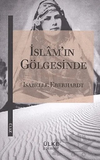 İslam'ın Gölgesinde – Isabelle Eberhardt – Ülke Kitapları kitap kapağı