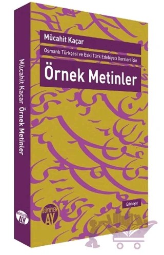 Osmanlı Türkçesi ve Eski Türk Edebiyatı Dersleri İçin Örnek Metinler – Mücahit Kaçar – Büyüyen Ay Yayınları kitap kapağı