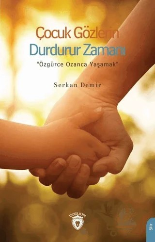 Çocuk Gözlerin Durdurur Zamanı – Serkan Demir – Dorlion Yayınları kitap kapağı