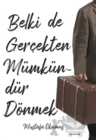 Belki De Gerçekten Mümkündür Dönmek – Mustafa Okumuş – Vacilando Kitap kitap kapağı
