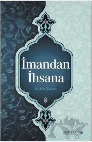 İmandan İhsana – M. Asım Köksal – Semerkand Yayınları kitap kapağı