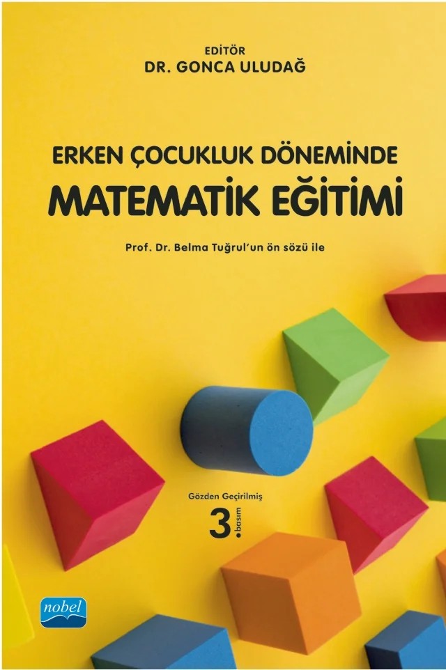 Erken Çocukluk Döneminde MATEMATİK EĞİTİMİ – Aylin Sop, Aylin Sözer Çapan, Banu Aktaş, Binnur Yıldırım Hacıibrahimoğlu, Feride Gök Çolak, Gonca Uludağ, Hülya Tokuç, Mehmet Mart, Menekşe Boz, Meryem Çelik, Oğuz Serdar Kesicioğlu, Perihan Tuğba Şeker, Türker Sezer, Yıldız Güven, Zeynep Topcu Bilir – Nobel Akademik Yayıncılık kitap kapağı