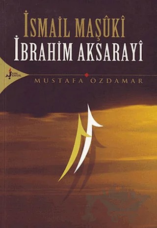 İsmail Maşuki İbrahim Aksarayi – Mustafa Özdamar – Kırk Kandil Yayınları kitap kapağı