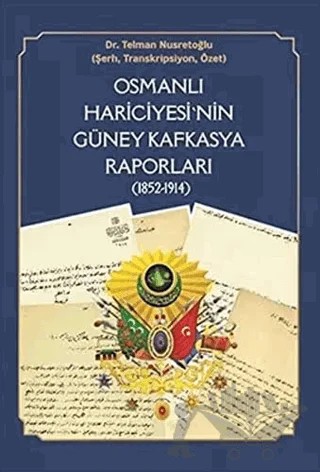 Osmanlı Hariciyesi'nin Güney Kafkasya Raporları (1852-1914) – Telman Nusretoğlu – Berikan Yayınevi kitap kapağı