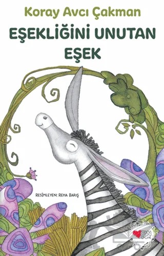 Eşekliğini Unutan Eşek – Koray Avcı Çakman – Can Çocuk Yayınları kitap kapağı