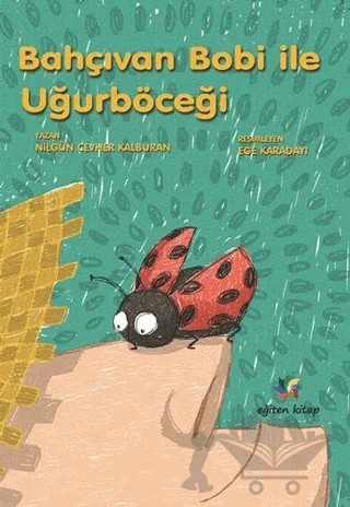 Bahçıvan Bobi ile Uğurböceği – Nilgün Cevher Kalburan – Eğiten Kitap kitap kapağı