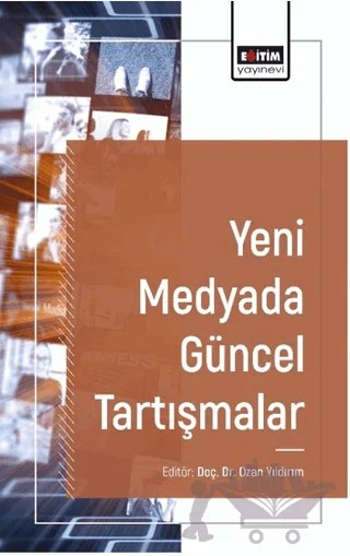 Yeni Medyada Güncel Tartışmalar – Ozan Yıldırım, Anıl Kaan Uçar, Esra Akarsu, Turancan Şirvanlı, Fatih Diren – Eğitim Yayınevi - Bilimsel Eserler kitap kapağı