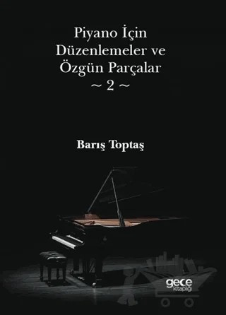 Piyano İçin Düzenlemeler ve Özgün Parçalar 2 – Barış Toptaş – Gece Kitaplığı kitap kapağı