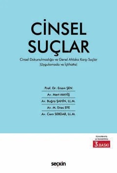 Uygulamada ve İçtihattaCinsel Suçlar Cinsel Dokunulmazlığa ve Genel Ahlaka Karşı Suçlar – Ersan Şen, Mert Maviş, Buğra Şahin, M. Enes Efe – Seçkin Yayıncılık kitap kapağı