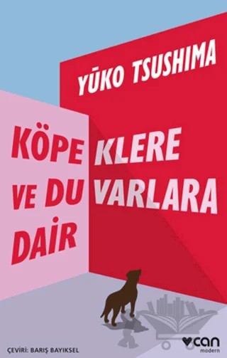 Köpeklere ve Duvarlara Dair – Yuko Tsushima – Can Yayınları kitap kapağı