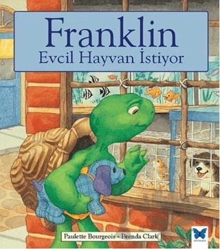 Franklin Evcil Hayvan İstiyor – Paulette Bourgeois – Mavi Kelebek Yayınları kitap kapağı
